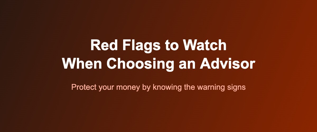 Warning signs and red flags when choosing a financial advisor